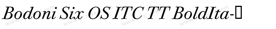 Bodoni Six OS ITC TT BoldIta字体转换